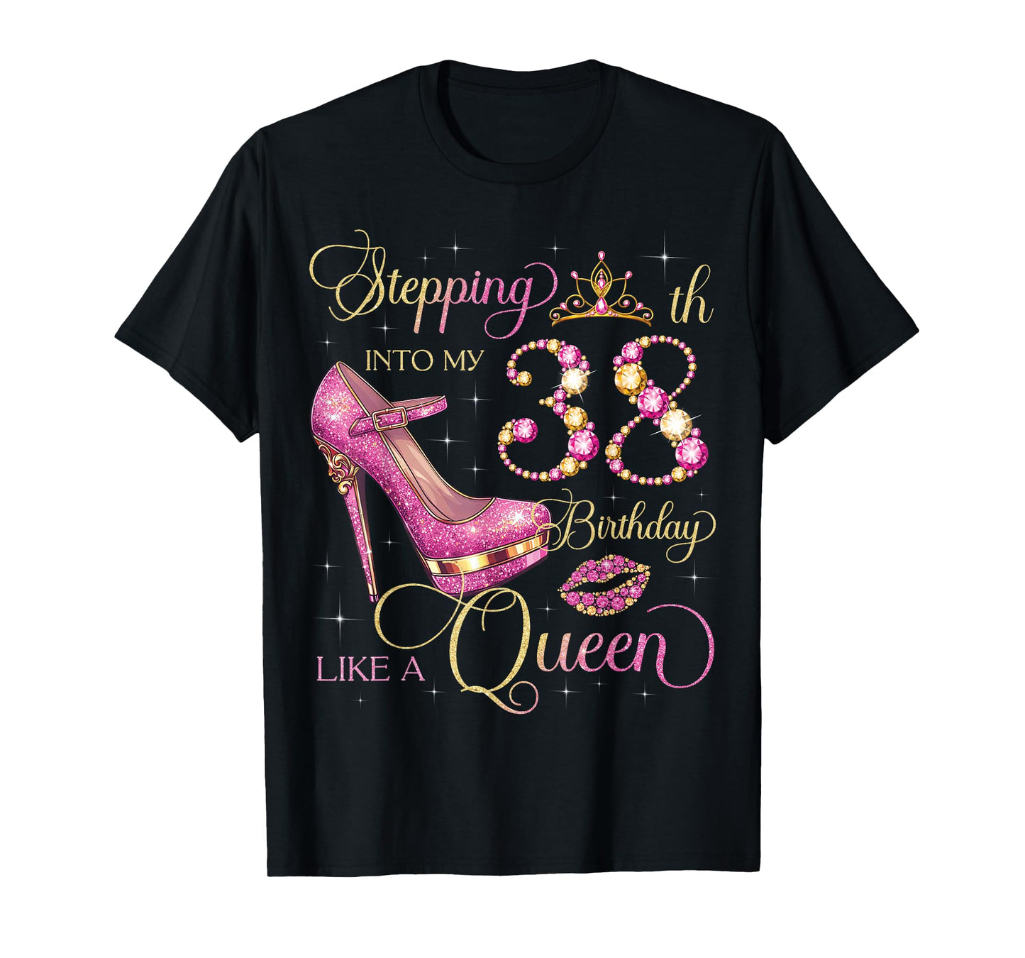 Stepping Into My 38th Birthday Like Queen 38 Years Old Woman T-Shirt