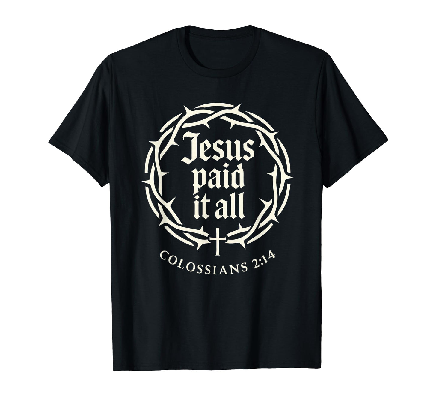 Jesus Paid It All Colossians 2:14 Cross Christian Religious T-Shirt