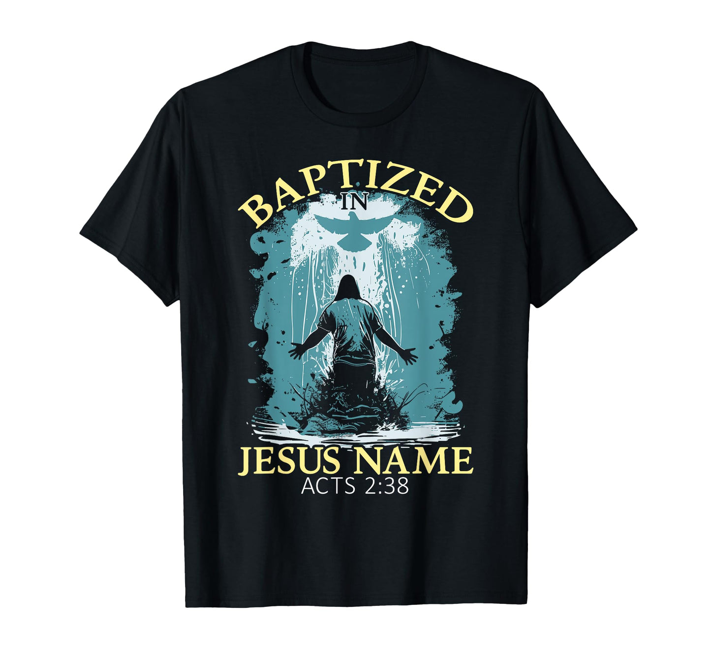 Baptized In Jesus Name Acts 2:38 Water Baptism Christian T-Shirt