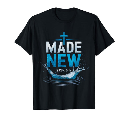 Made Water Baptism Bible Verse Christian Baptized T-Shirt