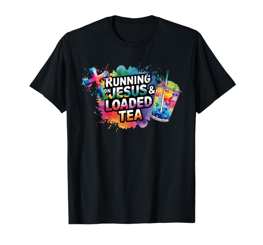 Loaded Tea Funny Running on Jesus and Loaded Tea T-Shirt