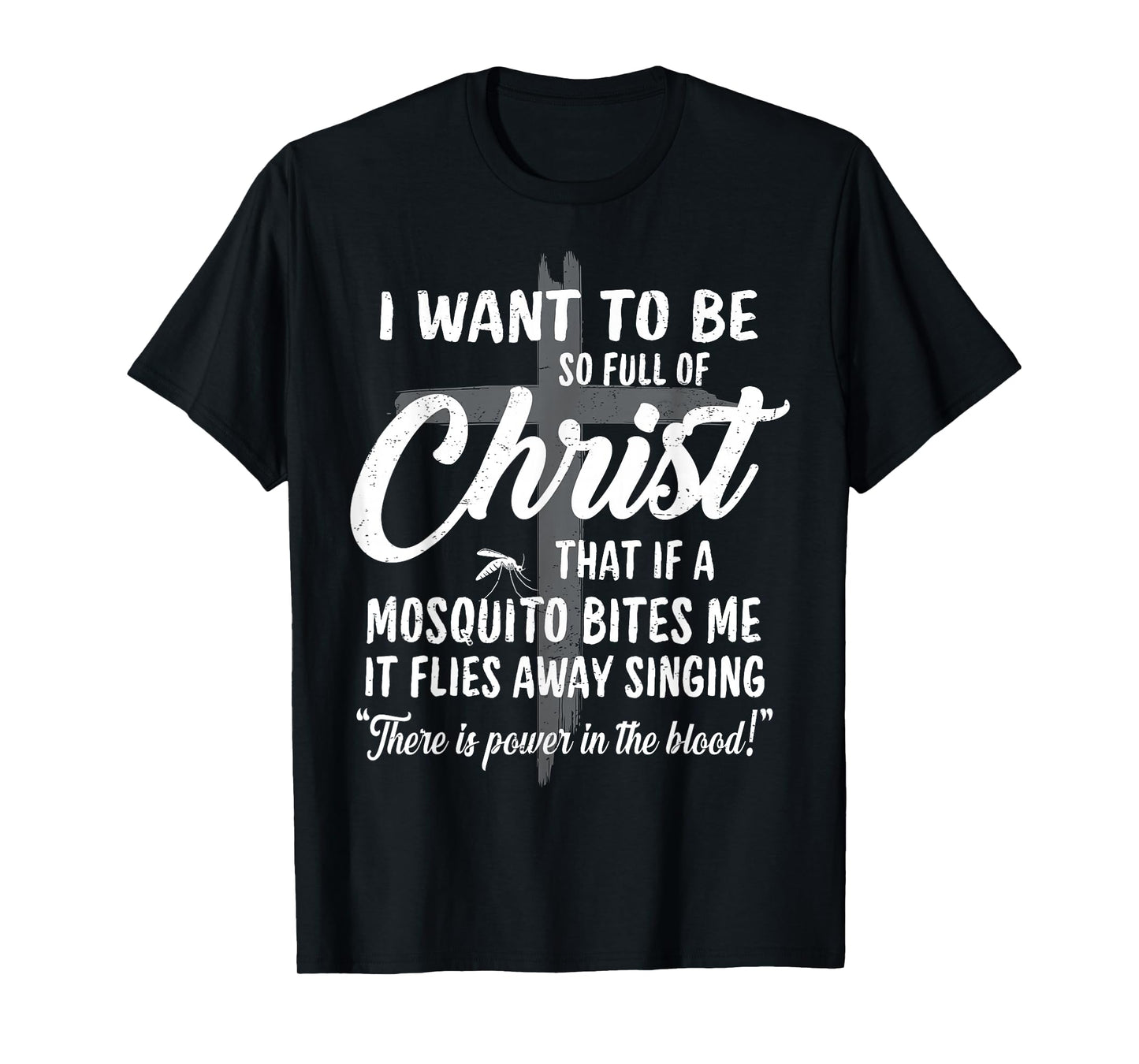 Funny Christians Full of Christ Mosquito Power in The Blood T-Shirt