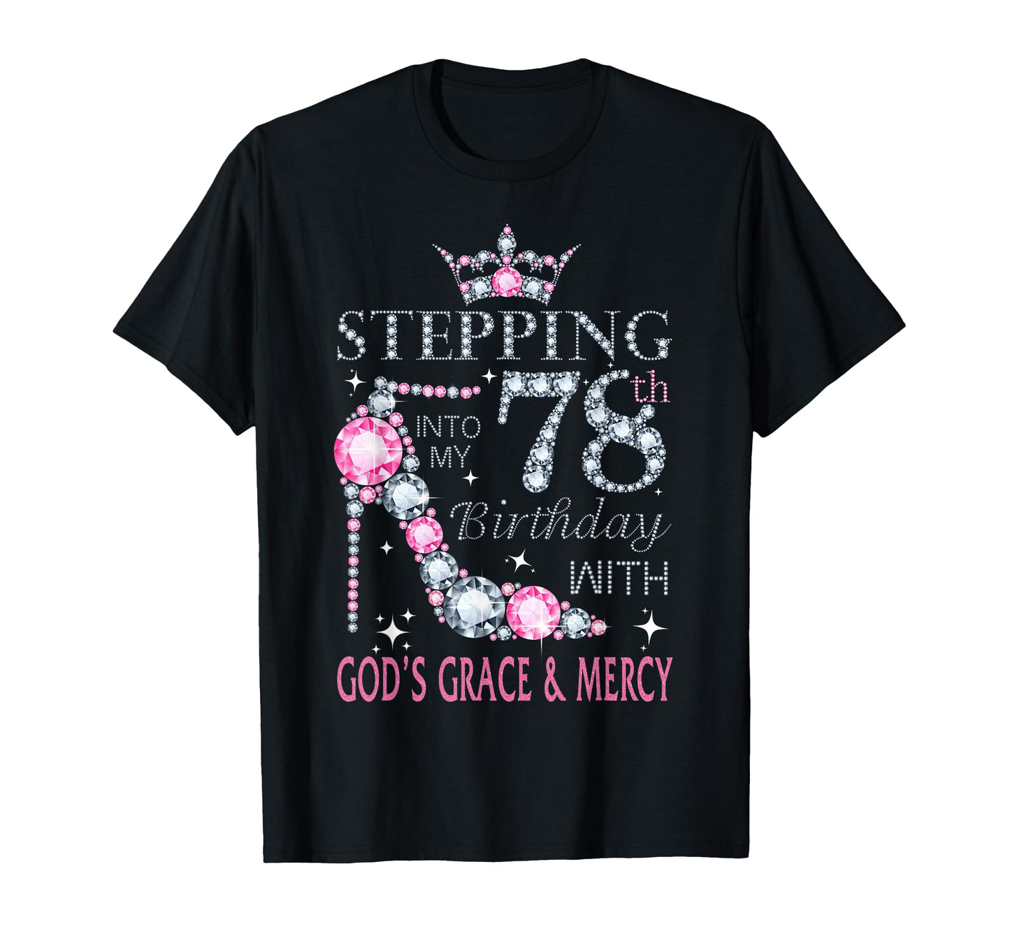 Stepping into my 78th birthday with God's grace & Mercy Lady T-Shirt