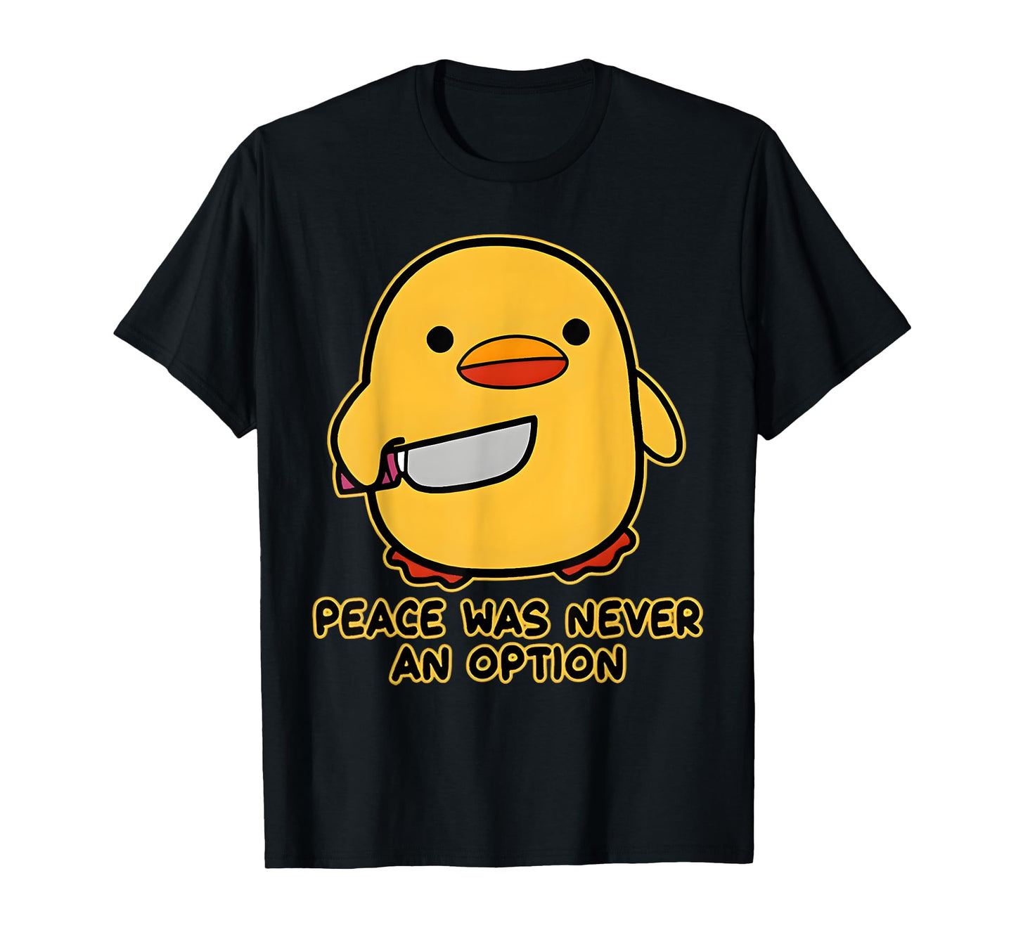 Peace Was Never An Option Funny Duck Meme Quotes Sayings T-Shirt