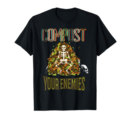 Compost Your Enemies Funny Gardening Goth Skeleton Gardener T-Shirt