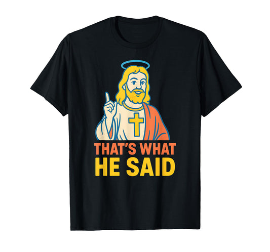 Christian Humor Thats What He Said Fun Religious Faith T-Shirt