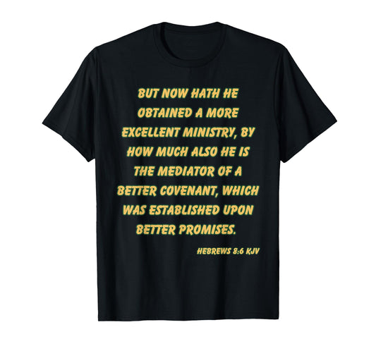 Hebrews 8:6 KJV Christian Mediator of a Better Covenant T-Shirt