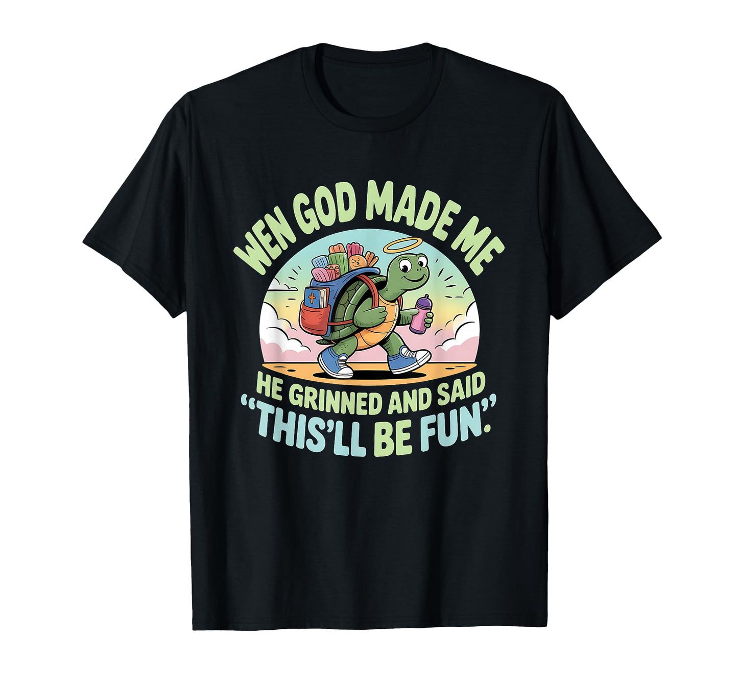When God Made Me He Grinned and Said Funny Turtle Teachers T-Shirt
