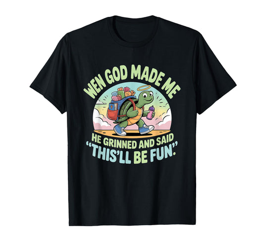 When God Made Me He Grinned and Said Funny Turtle Teachers T-Shirt