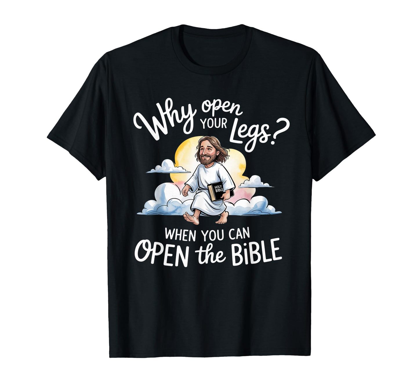 Groovy Jesus Why Open Your Legs When You Can Open The Bible T-Shirt