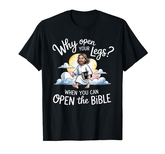 Groovy Jesus Why Open Your Legs When You Can Open The Bible T-Shirt