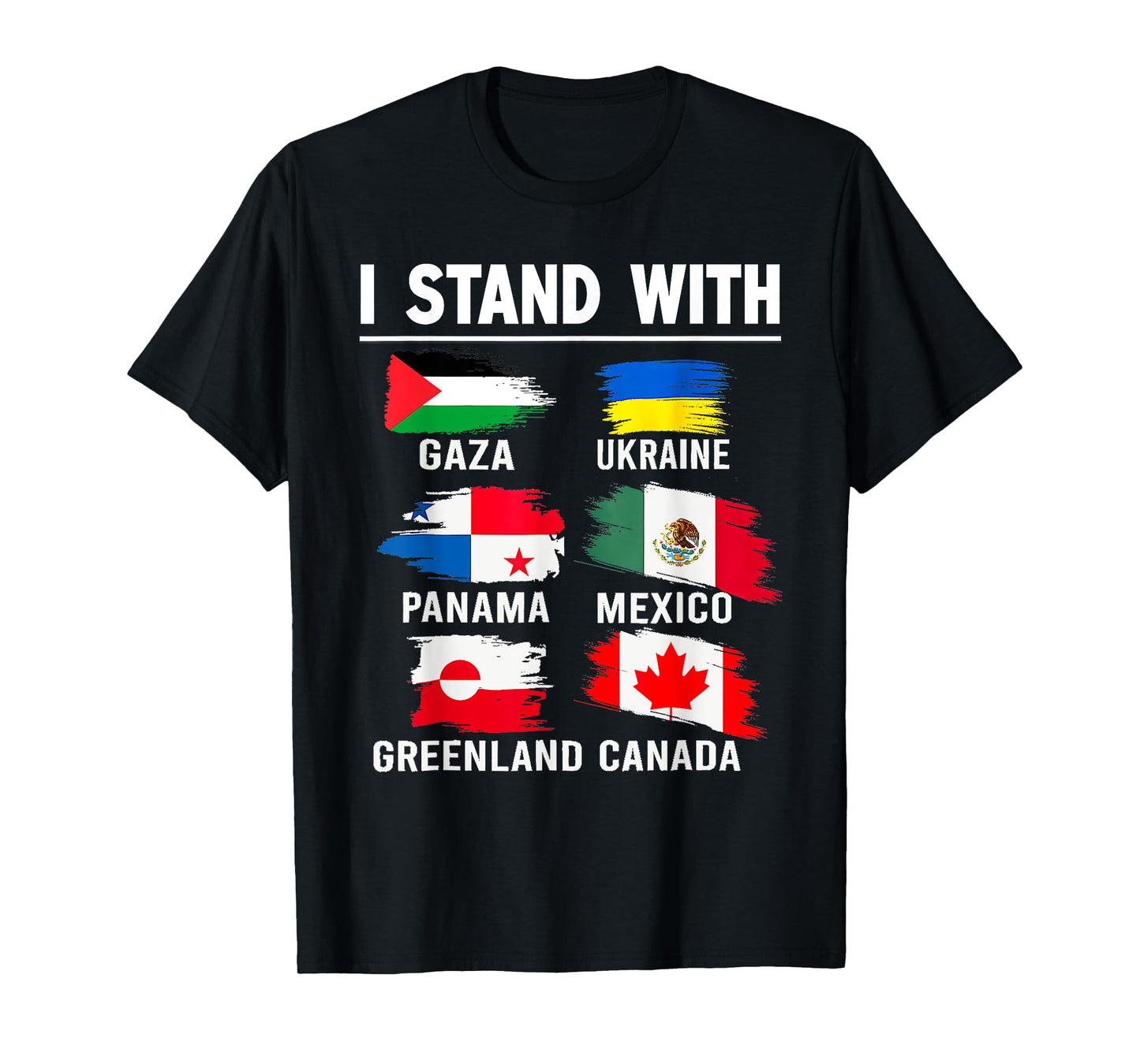 I Stand With Canada Greenland Mexico Panama Gaza Ukraine T-Shirt