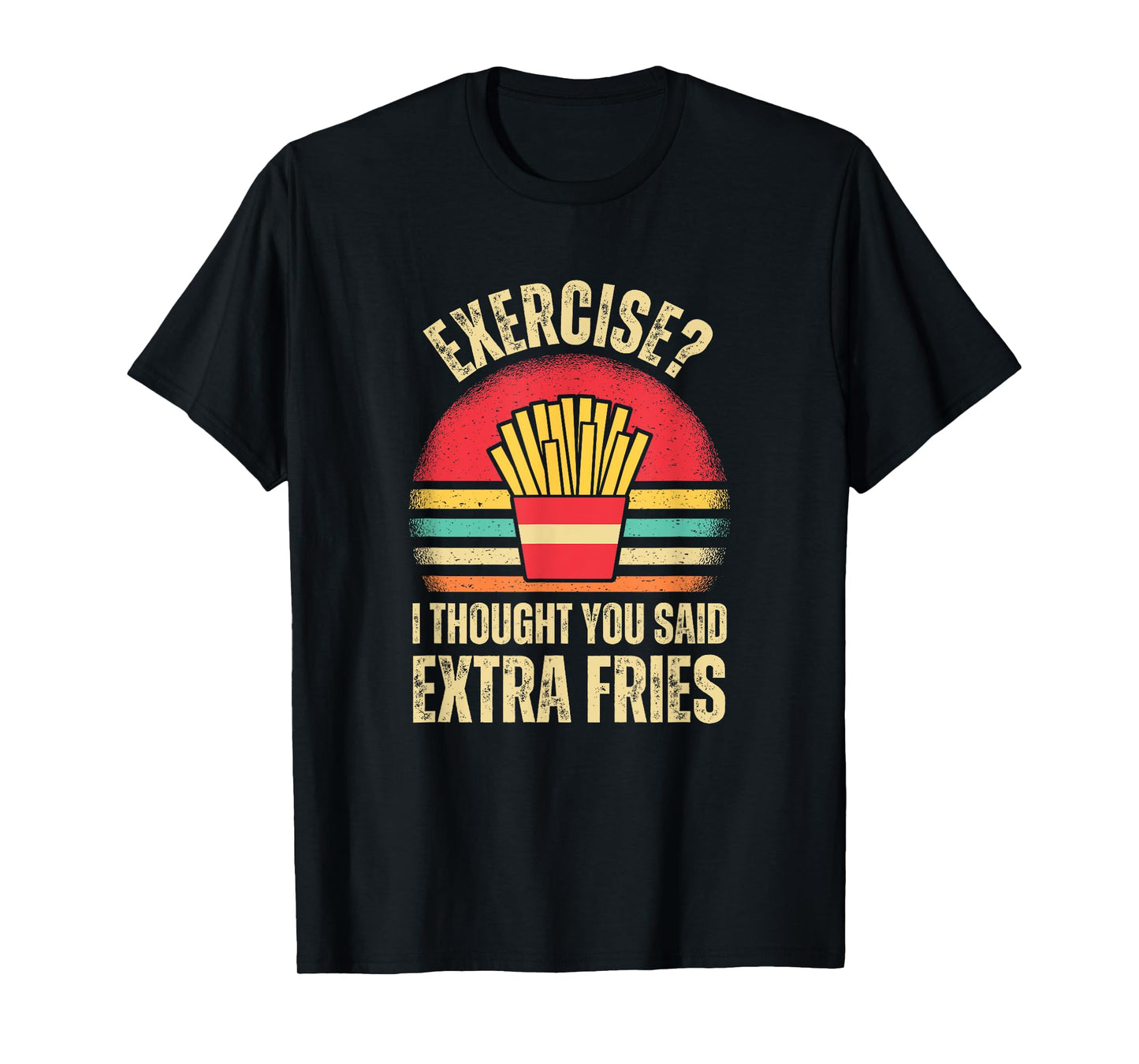 Exercise I Thought You Said Extra Fries Funny Foodie Vintage T-Shirt