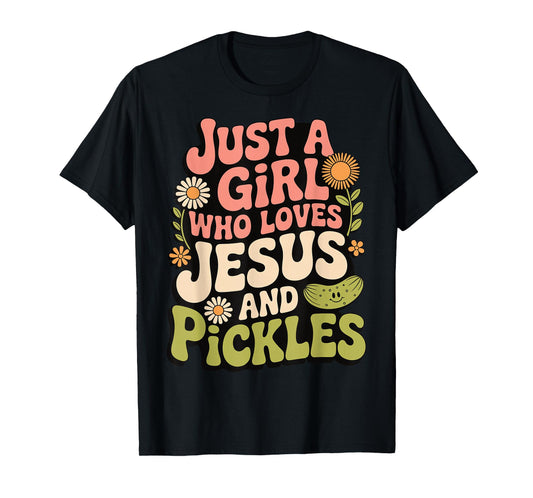 Just A Girl Who Loves Jesus And Pickles T-Shirt