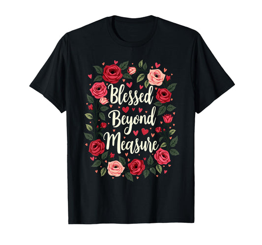 Blessed Beyond Measure Cute Floral Christian T-Shirt