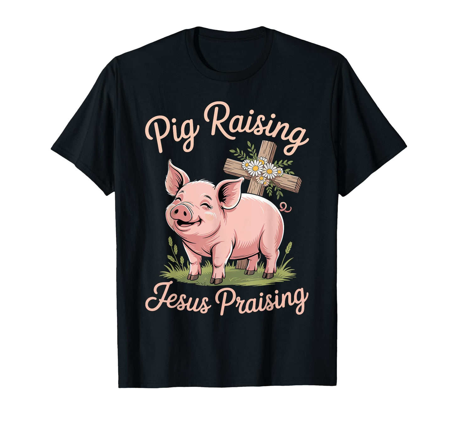 Pig Raising Jesus Praising Faith Rustic Farm T-Shirt