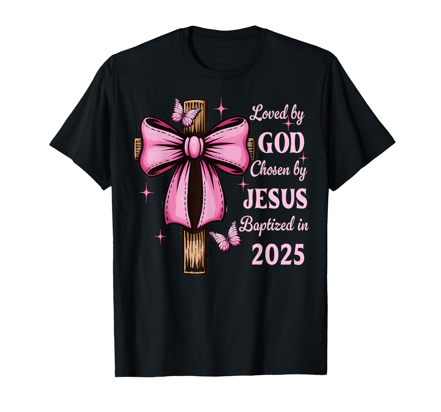 Loved By God Chosen By Jesus Baptized 2025 Coquette Cross T-Shirt