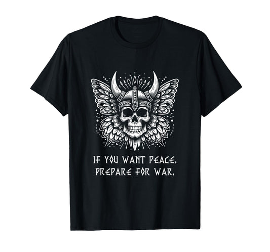 If you want peace, prepare for war. Battle Proverb Skull T-Shirt