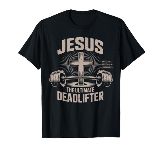 Jesus The Ultimate Deadlifter Funny Christian Gym Workout T-Shirt