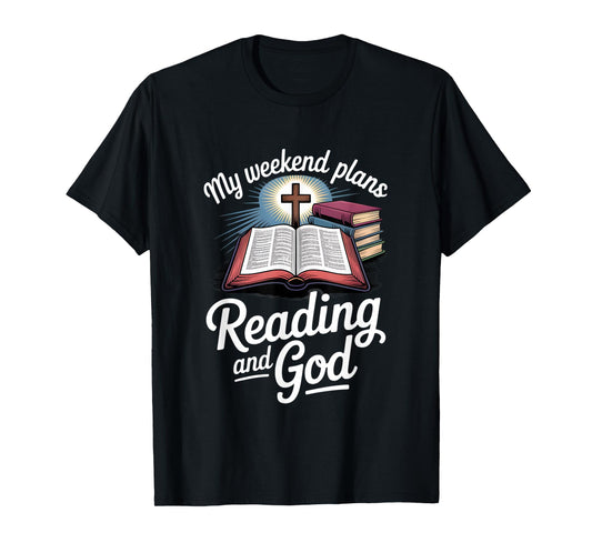 My Weekend Plans Reading and God Bible Study Faith T-Shirt