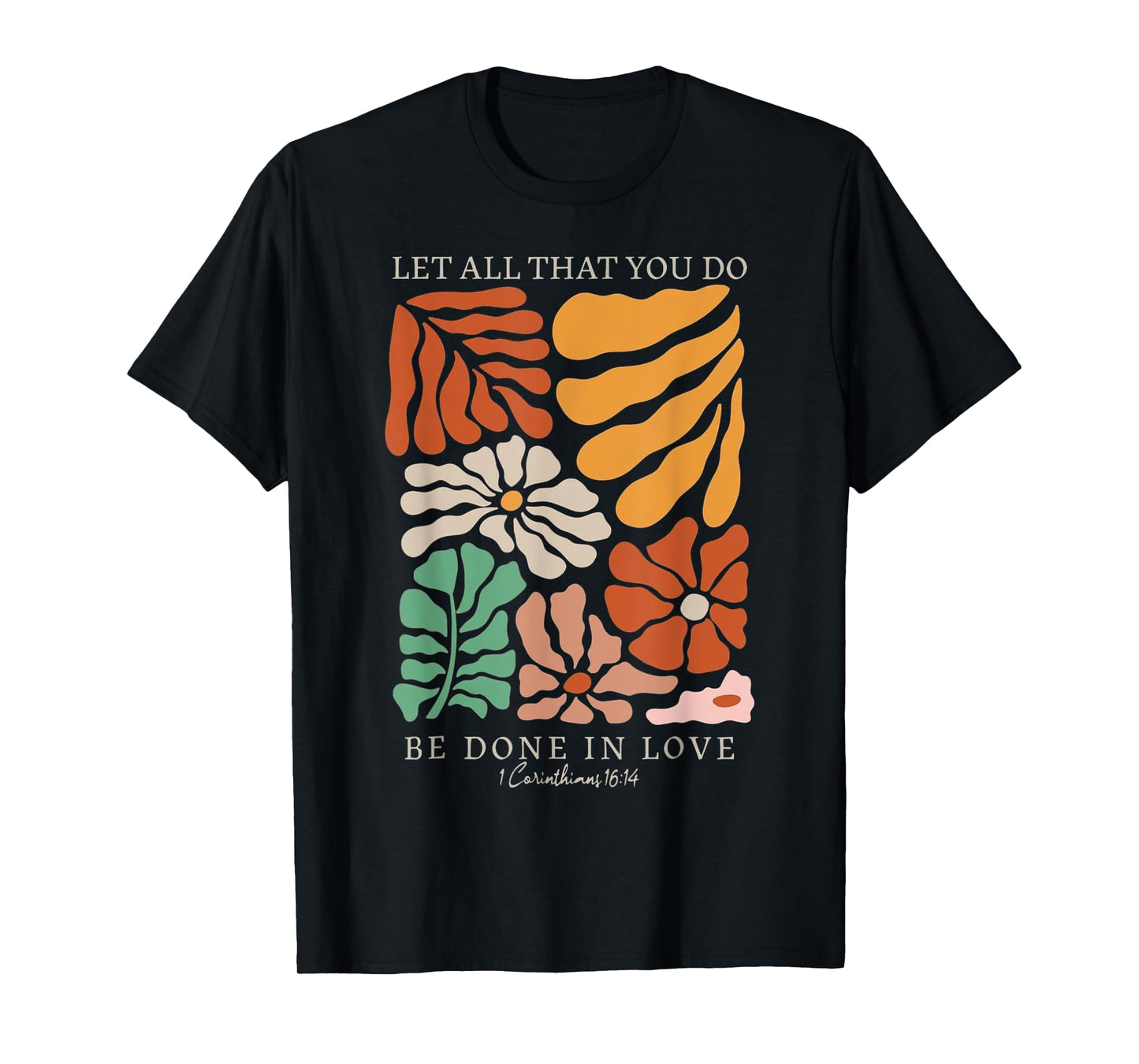 Let All That You Do Be Done In Love Bible Verse T-Shirt