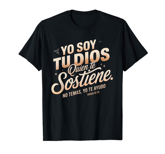 Isaías 41:13 Spanish Bible Verse – “Yo Soy Tu Dios No Temas” T-Shirt