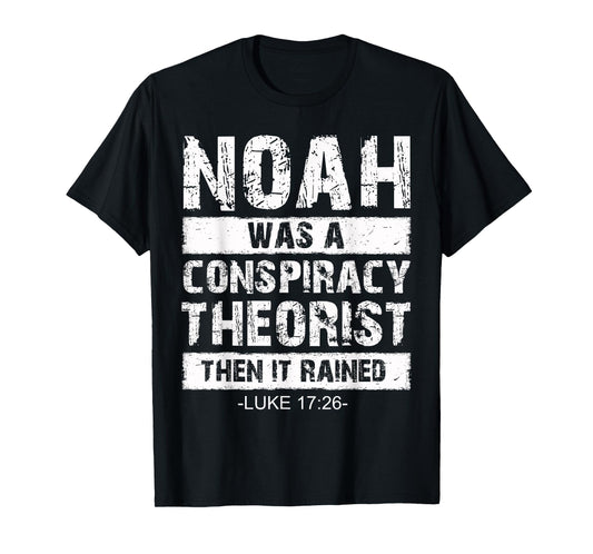 Conservative Funny Christian Noah Was A Conspiracy Theorist T-Shirt