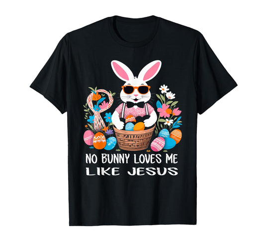 No Bunny Loves Me Like Jesus Cute Easter Christian T-Shirt