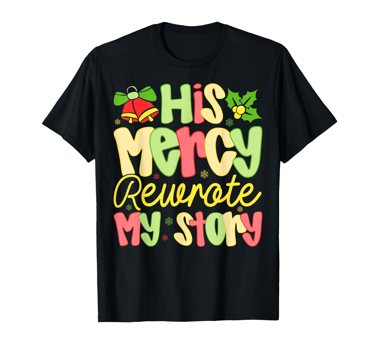 His Mercy Rewrote My Story Christian Christmas Faith T-Shirt