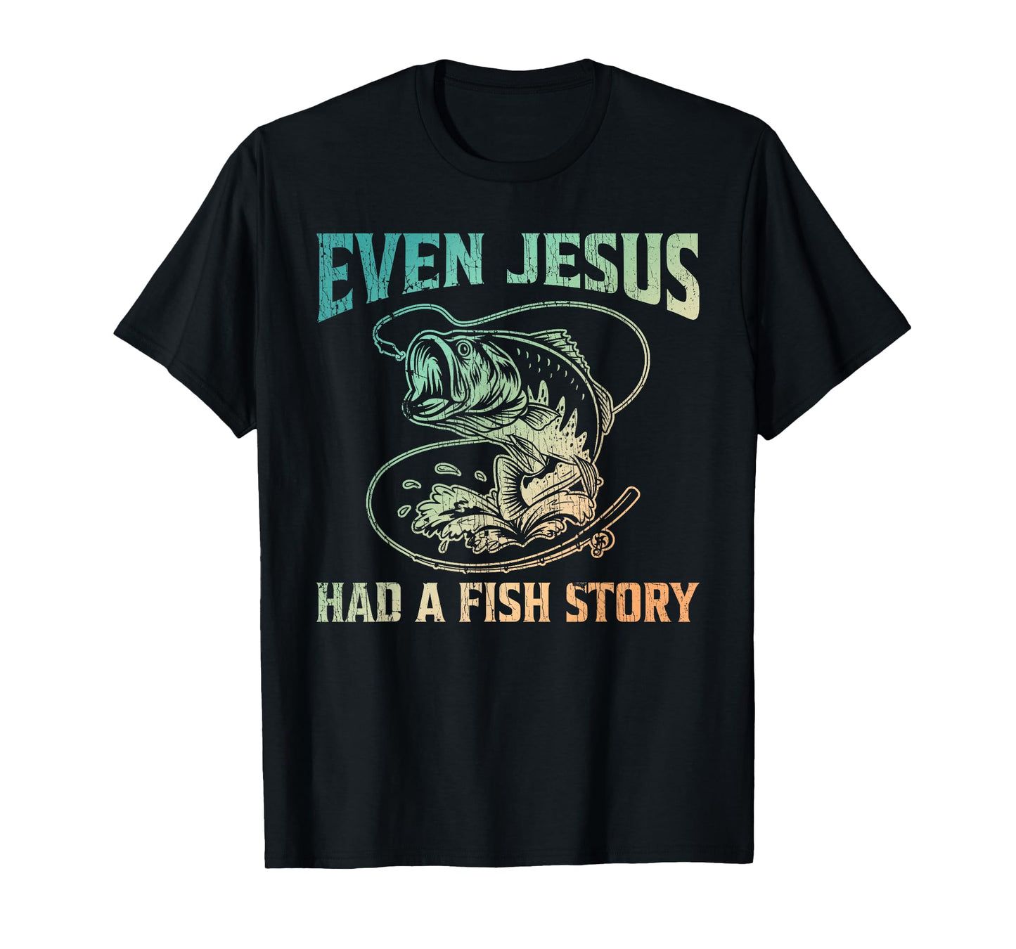 Even Jesus Had A Fish Story Christian Fishing T-Shirt
