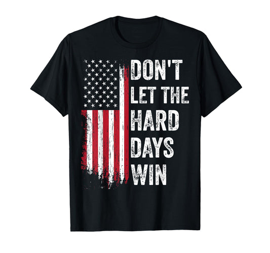 Don't Let The Hard Days Win T-Shirt, Small, Black