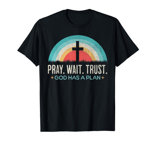Pray Wait Trust God Has A Plan Vintage Christian T-Shirt