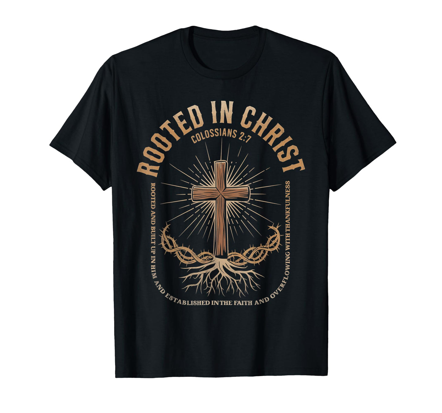Rooted In God Colossians 2:7 Inspirational Funny Faith Tee T-Shirt