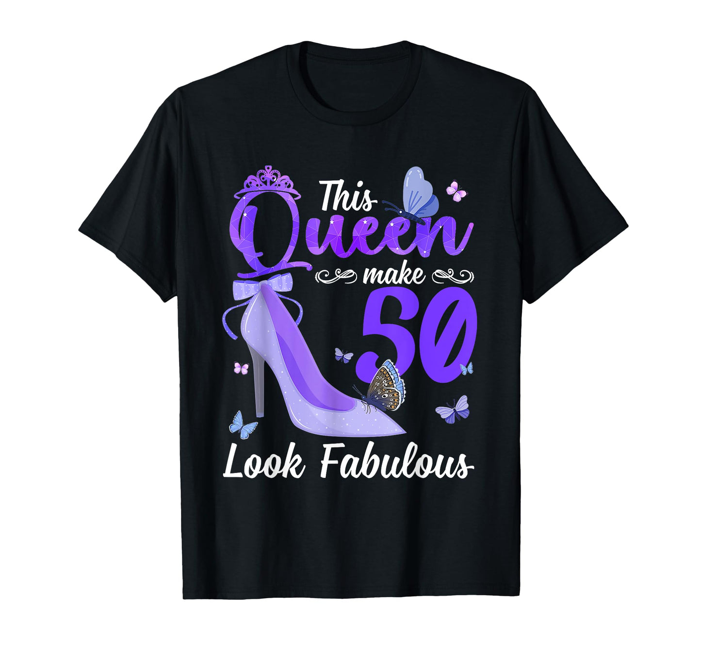 This Queen Makes 50 Look Fabulous 50th Birthday High Heels T-Shirt