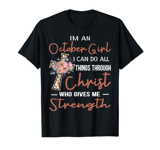October Girl Birthday I Can Do Things Through Christ Womans T-Shirt
