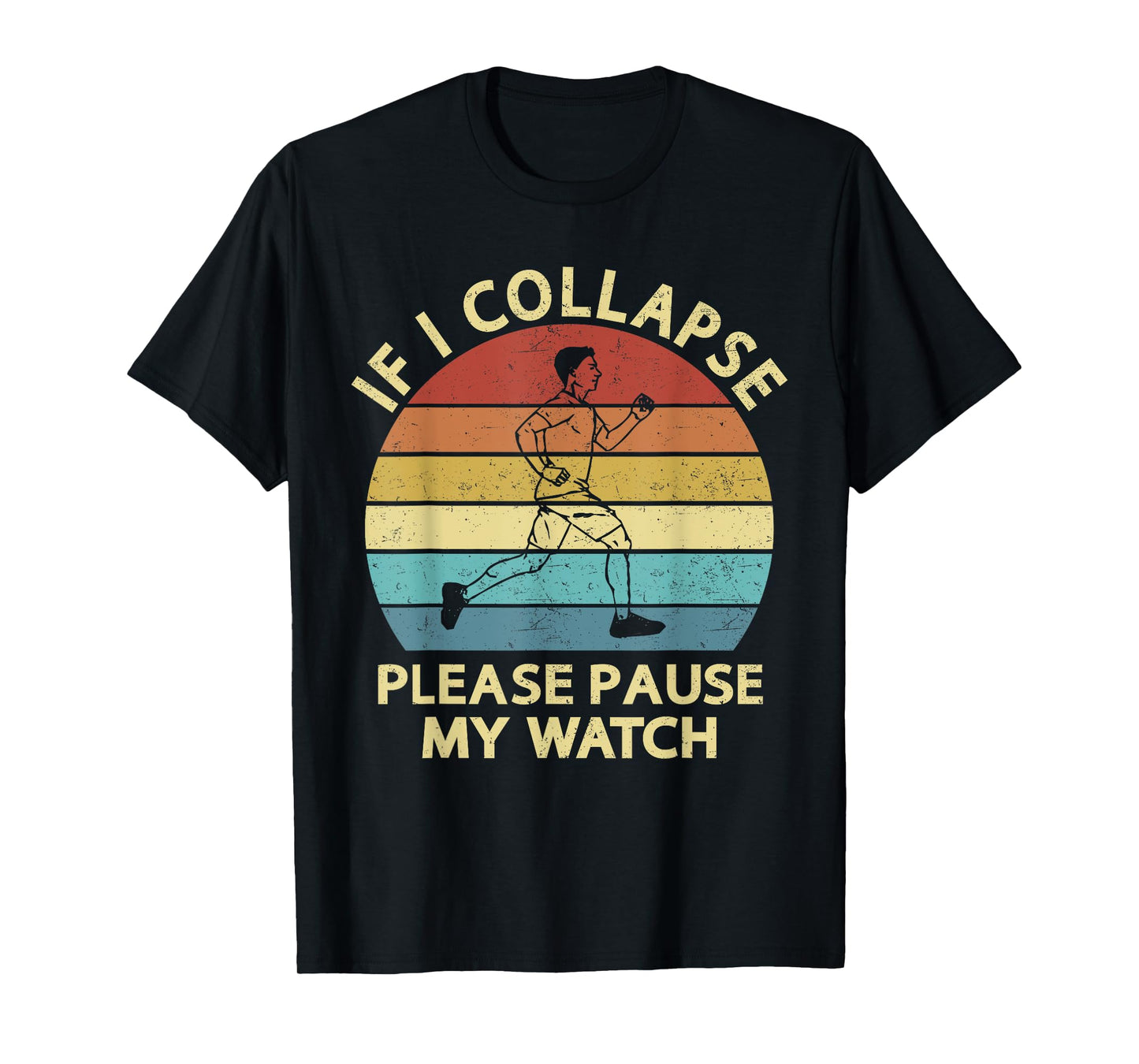 If I Collapse Please Pause My Watch Funny Running Quote T-Shirt