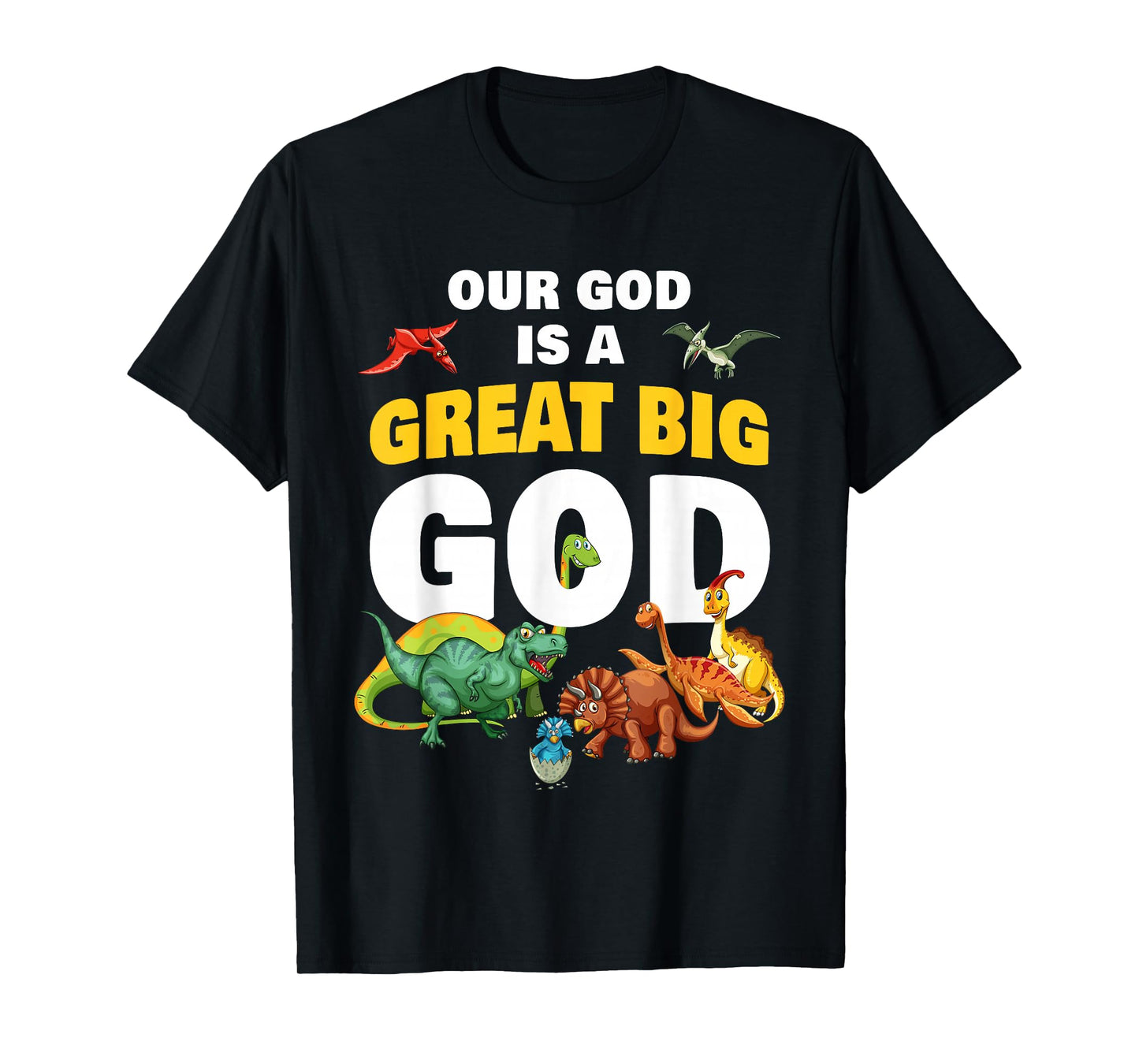 Our GOD is a Great Big GOD – Christian Faith Kids Dinosaur T-Shirt