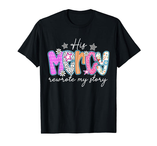 His Mercy Rewrote My Story Bible Verse Christian Faith-Based T-Shirt