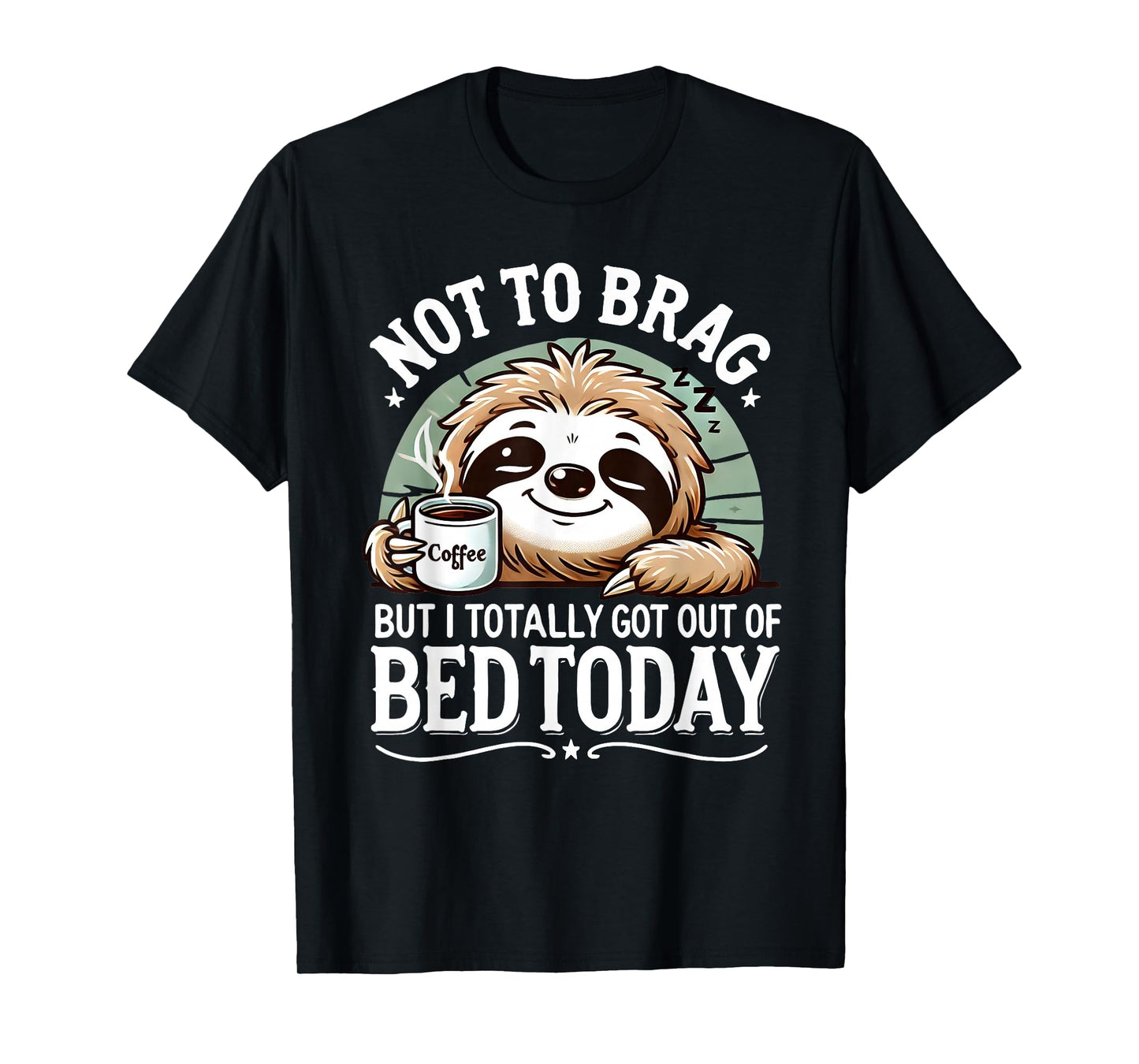 Cute Sloth Coffee Funny Quote Caffeine Lover Gift Women Men T-Shirt