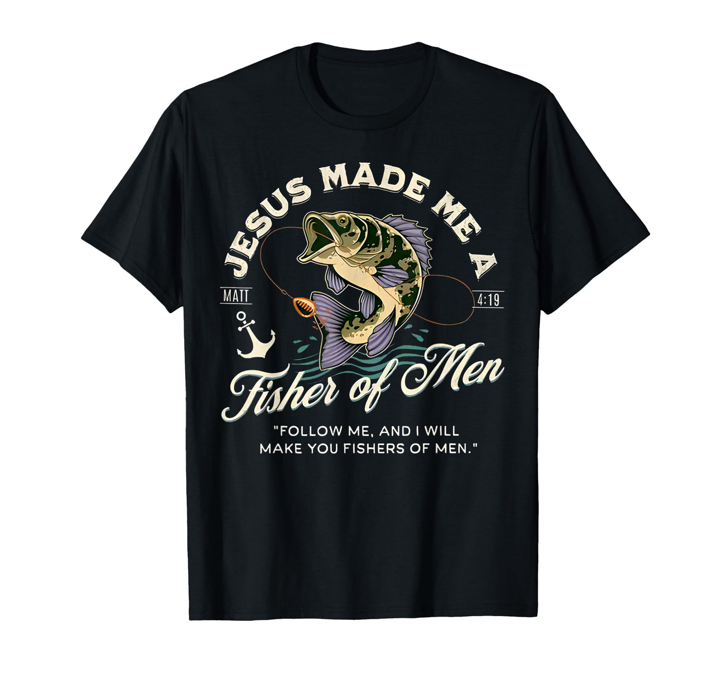 Jesus Made Me A Fisher of Men Fishing Fisherman Christian T-Shirt