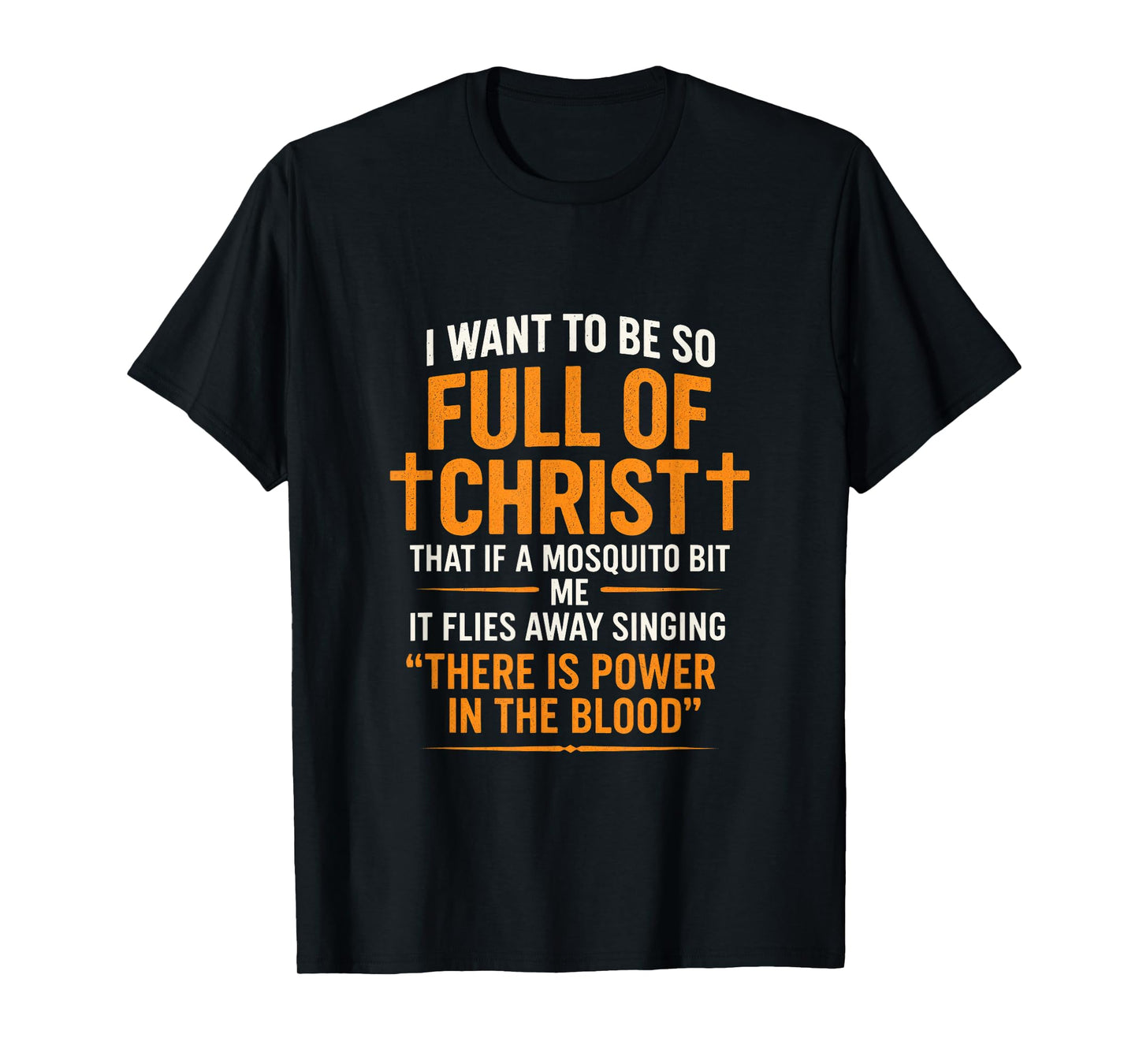 I Want to Be So Full of Christ - Bible Studies Faith Prayer T-Shirt