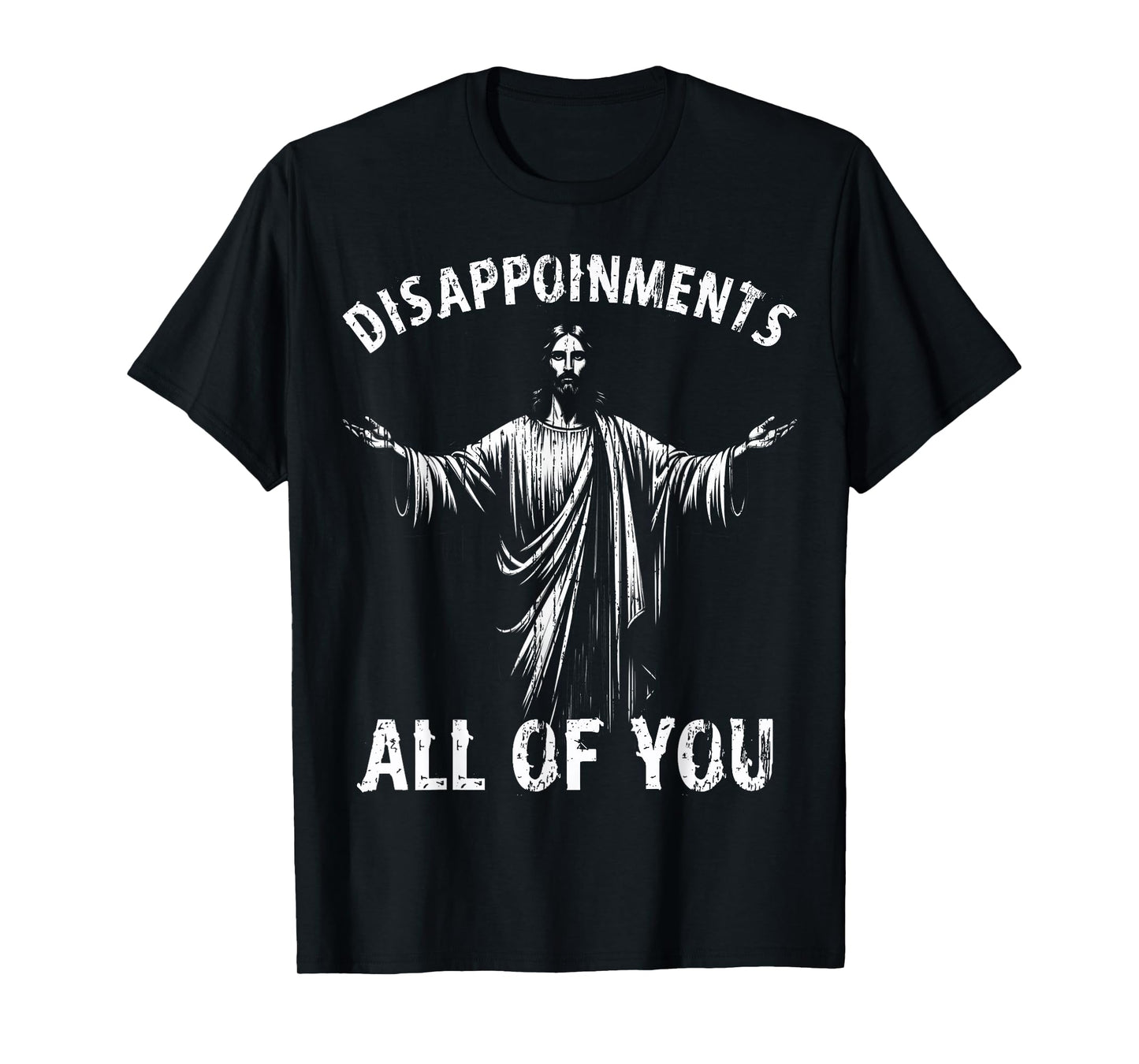 Funny Jesus Joke Disappointments All of You Christian Humor T-Shirt