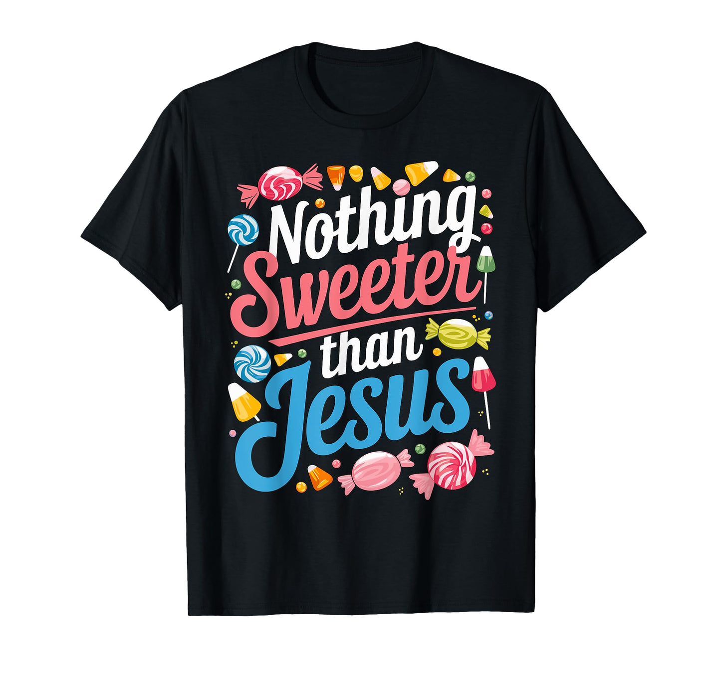 Nothing Sweeter than Jesus Christian Candy T-Shirt