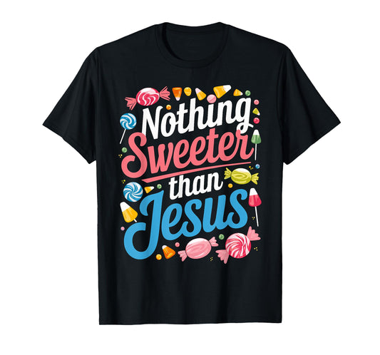 Nothing Sweeter than Jesus Christian Candy T-Shirt