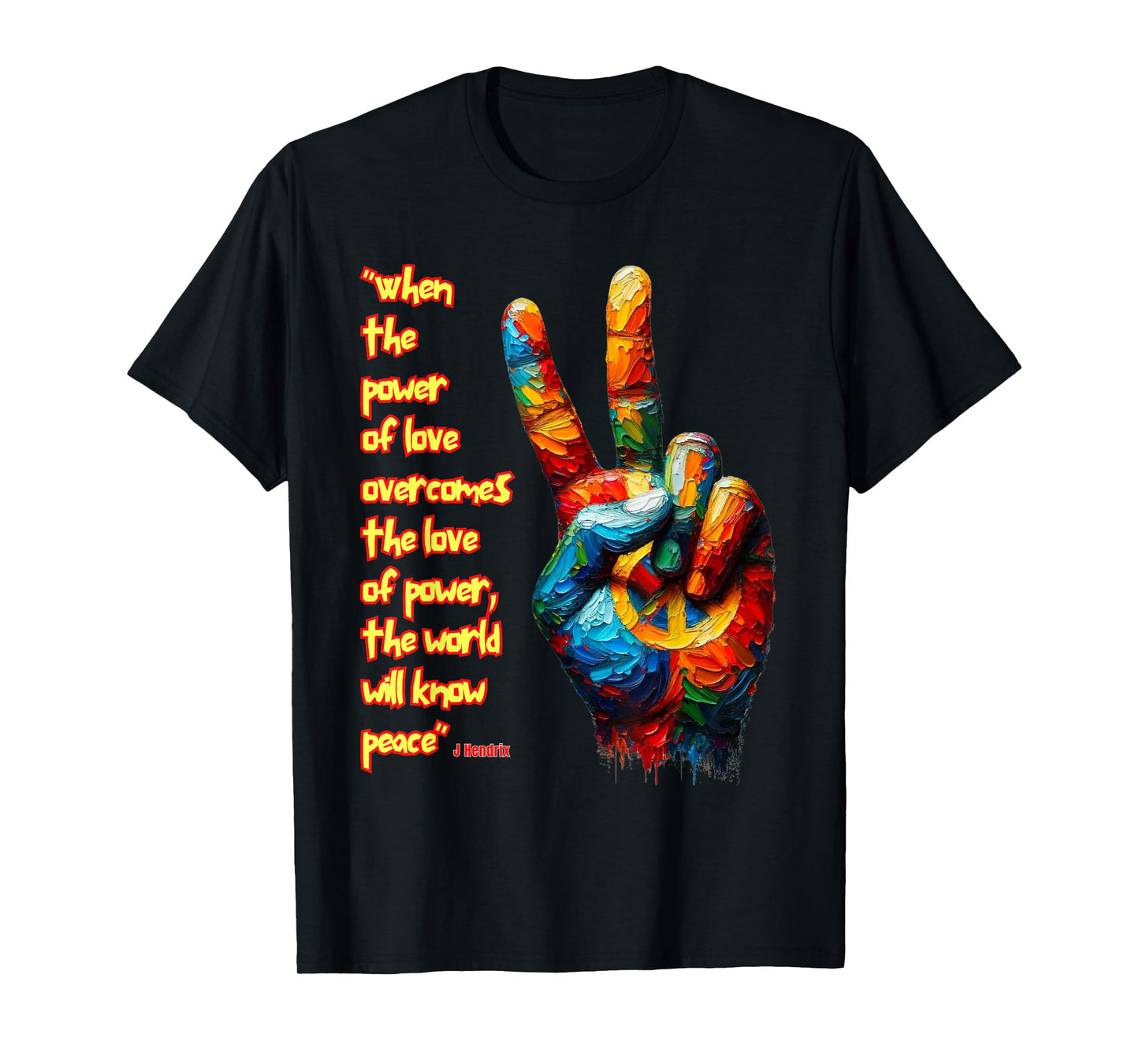 When the power of love overcomes the love of power...Peace T-Shirt