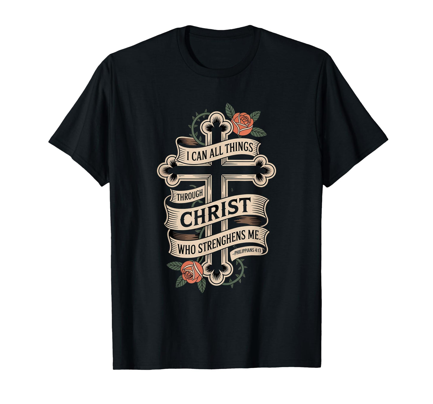 I can do All Through Christ who Strengthens Philippians 4:13 T-Shirt