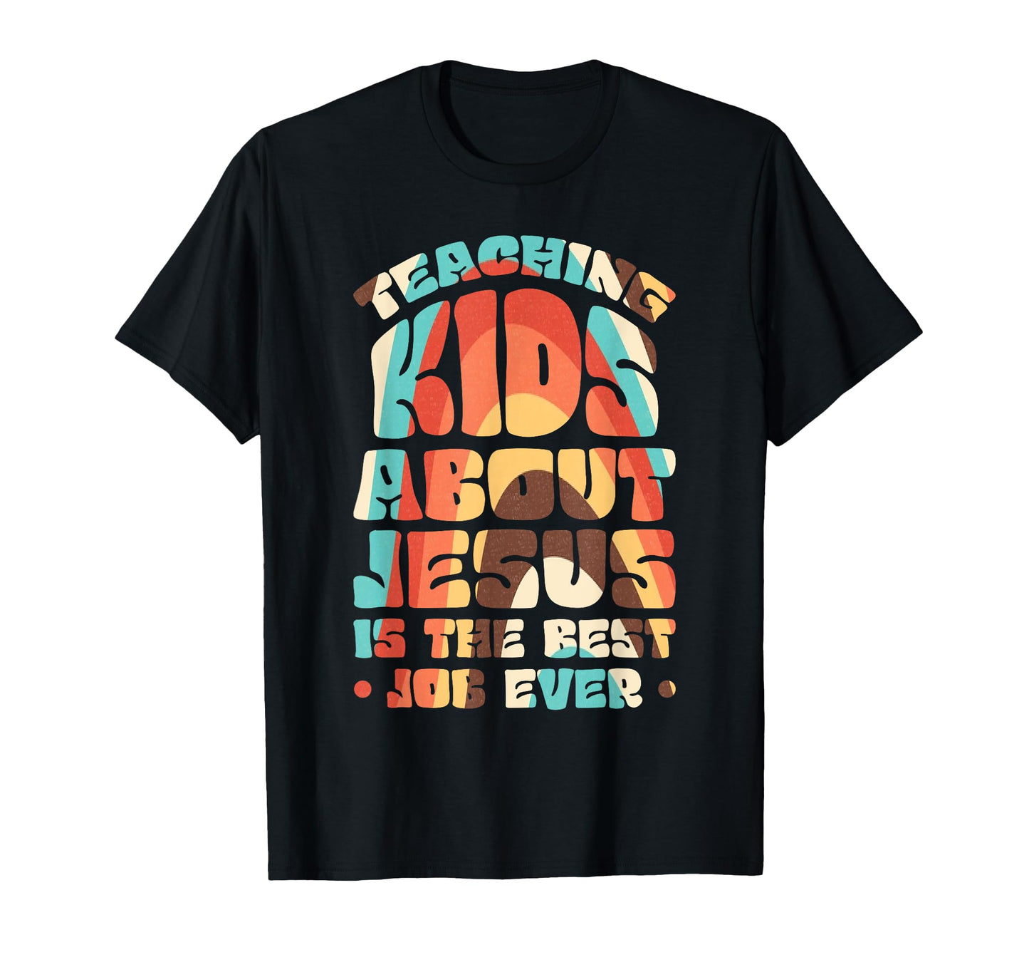 Teaching Kids About Jesus Is The Best Job Ever T-Shirt