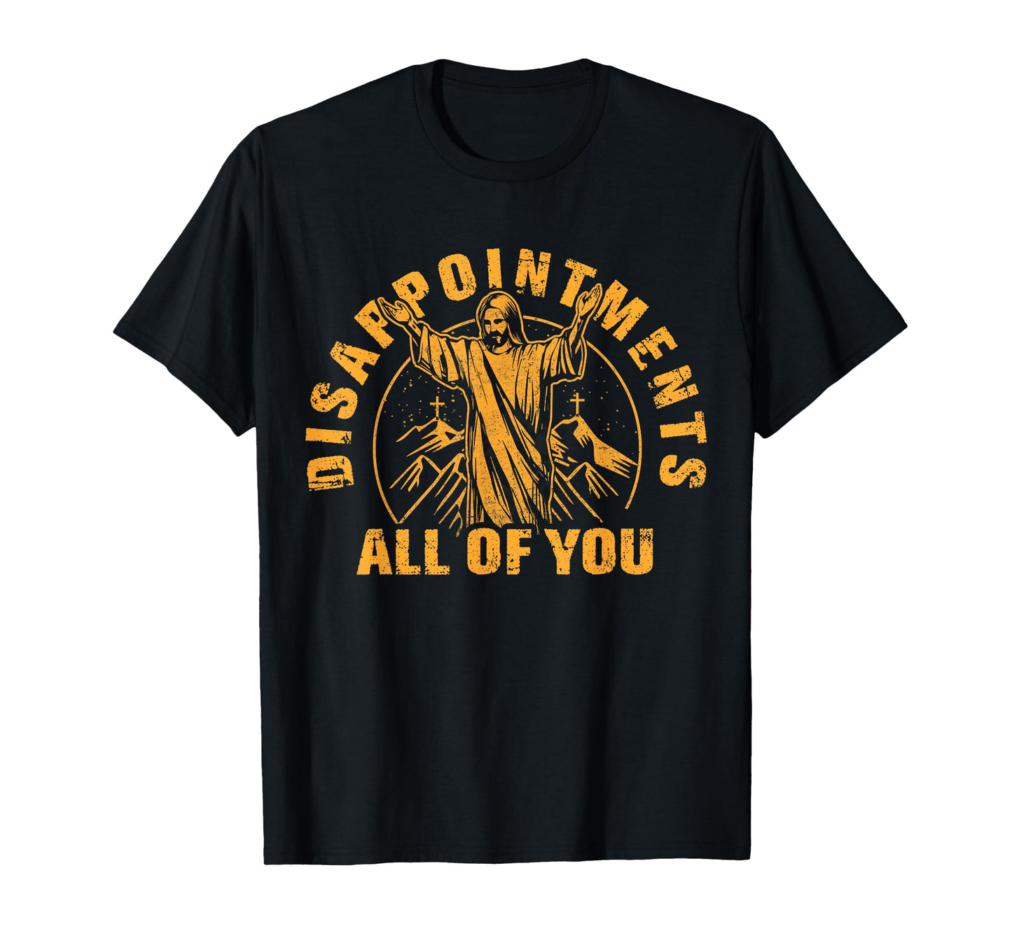 Disappointments All of You Jesus Christ Christian T-Shirt