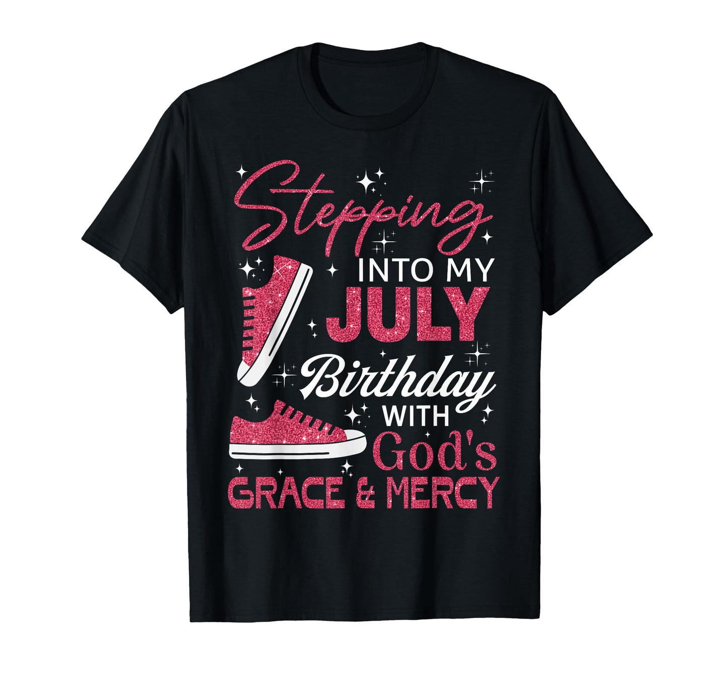 Stepping into my July birthday with God's grace & Mercy T-Shirt
