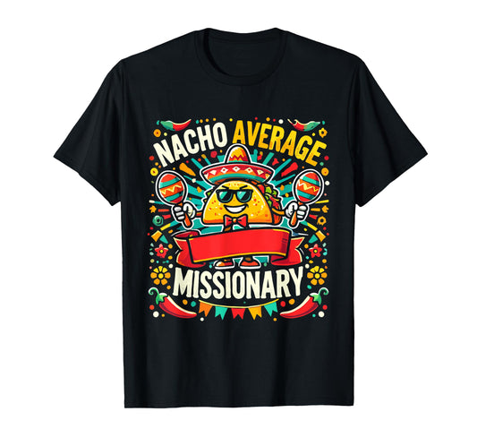 Nacho Average Missionary Christian Church Faith Mission T-Shirt